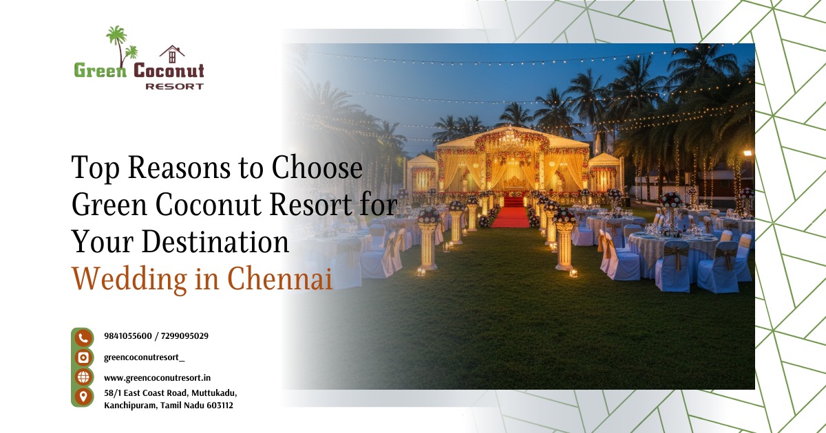 Top Reasons to Choose Green Coconut Resort for Your Destination Wedding in Chennai