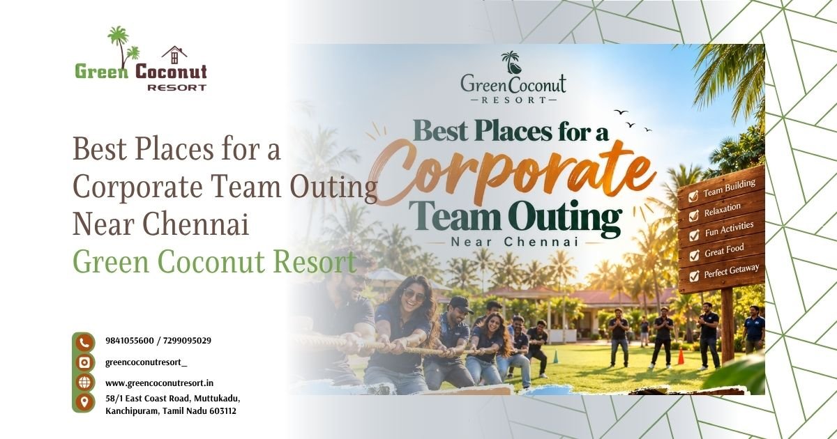 Best Places for a Corporate Team Outing Near Chennai